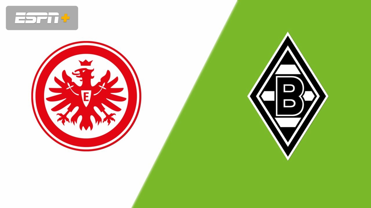 Eintracht Frankfurt vs. Borussia Mönchengladbach