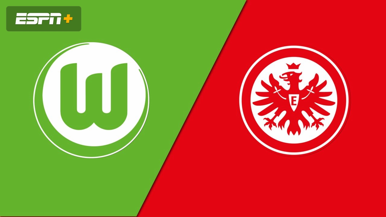 VfL Wolfsburg vs. Eintracht Frankfurt