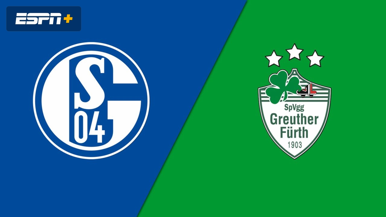 FC Schalke 04 vs. SpVgg Greuther Fürth
