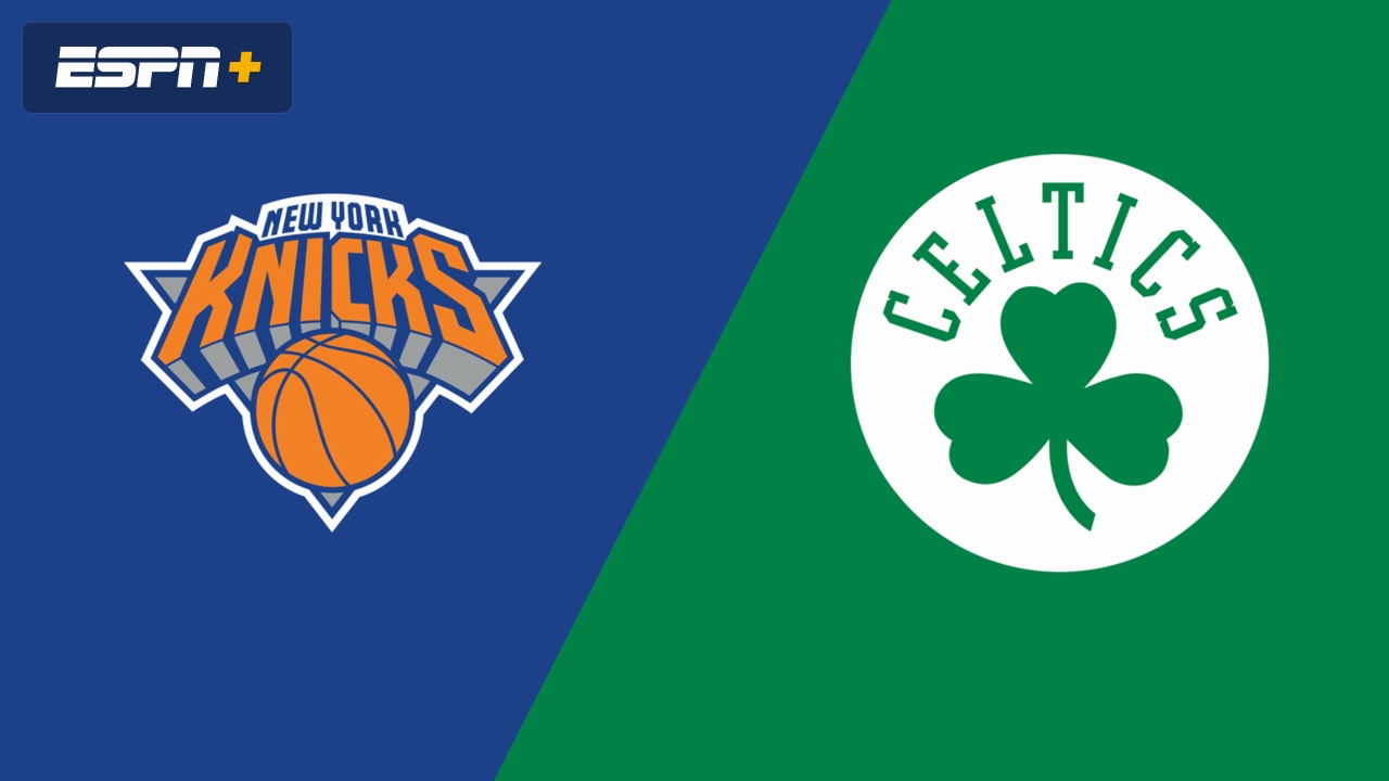 New York Knicks vs. Boston Celtics