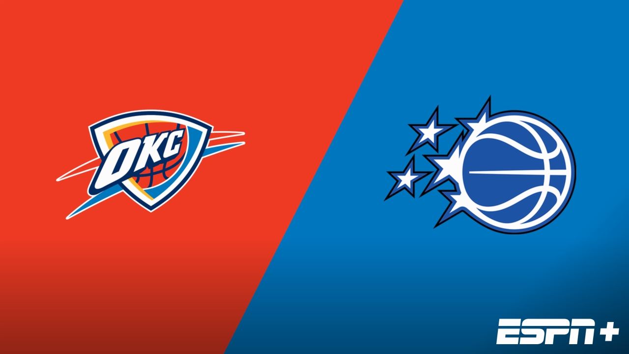 Oklahoma City Thunder vs. Orlando Magic