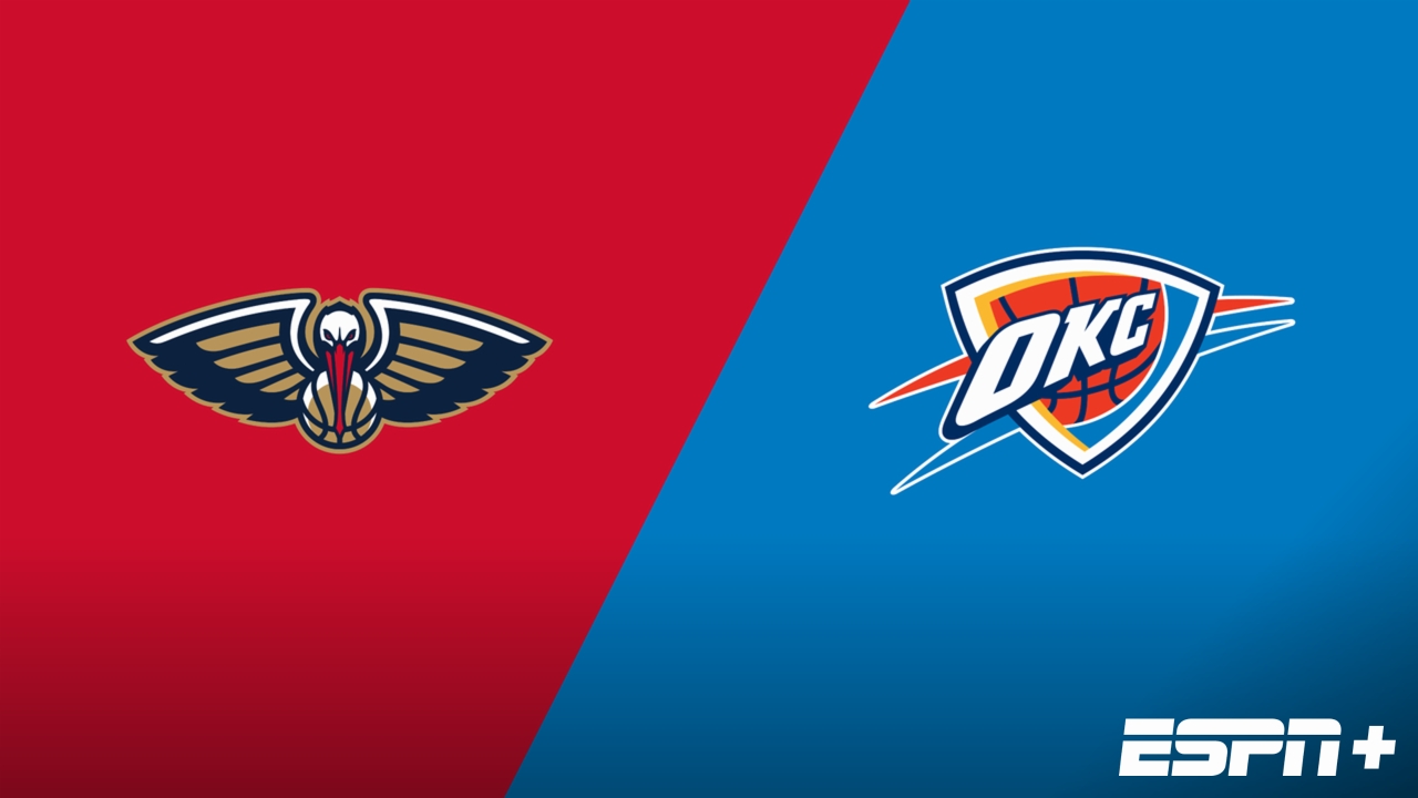 New Orleans Pelicans vs. Oklahoma City Thunder