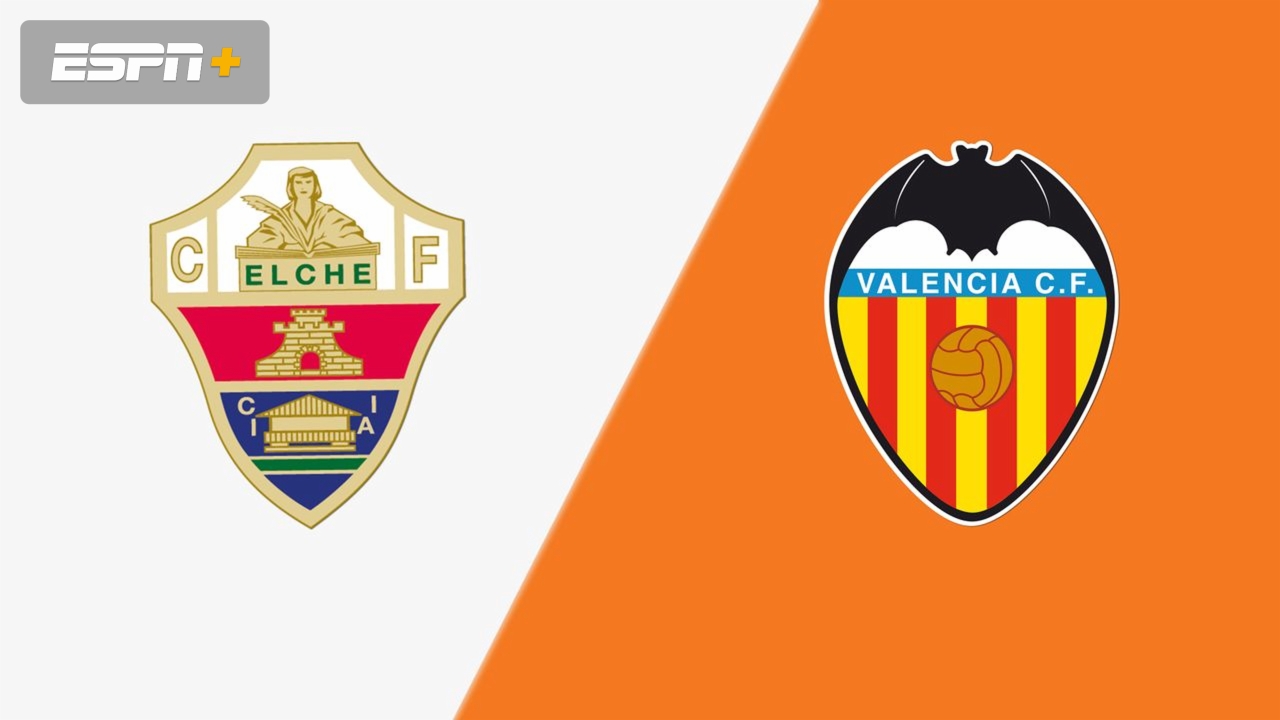 Elche CF vs. Valencia CF