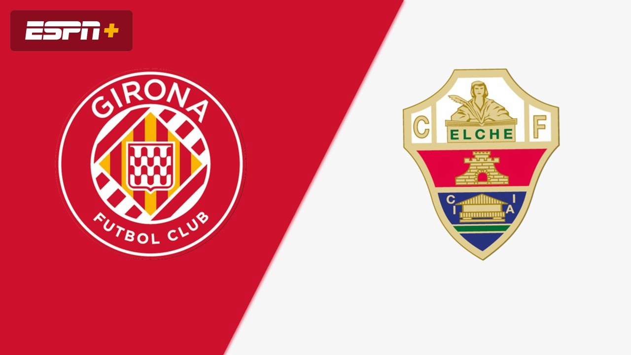 Girona FC vs. Elche CF