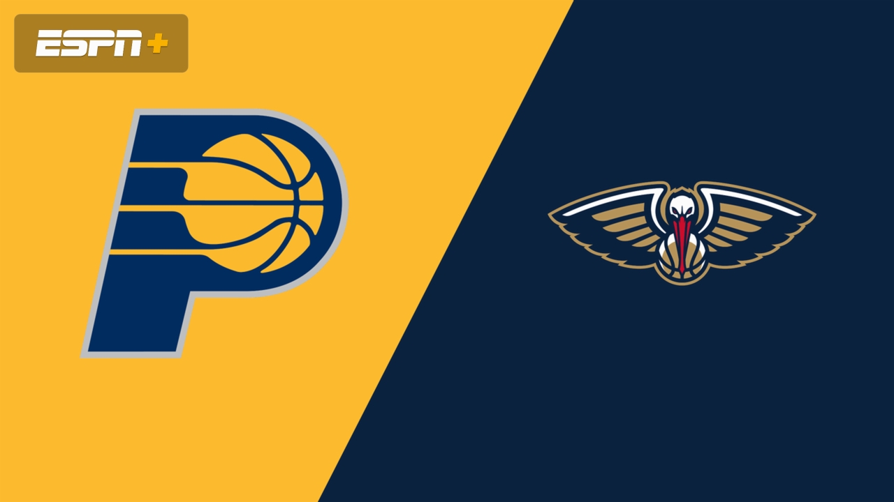 Indiana Pacers vs. New Orleans Pelicans