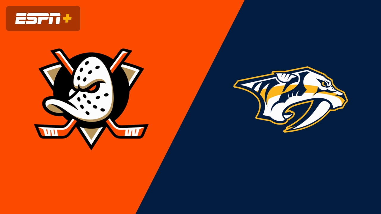 Anaheim Ducks vs. Nashville Predators