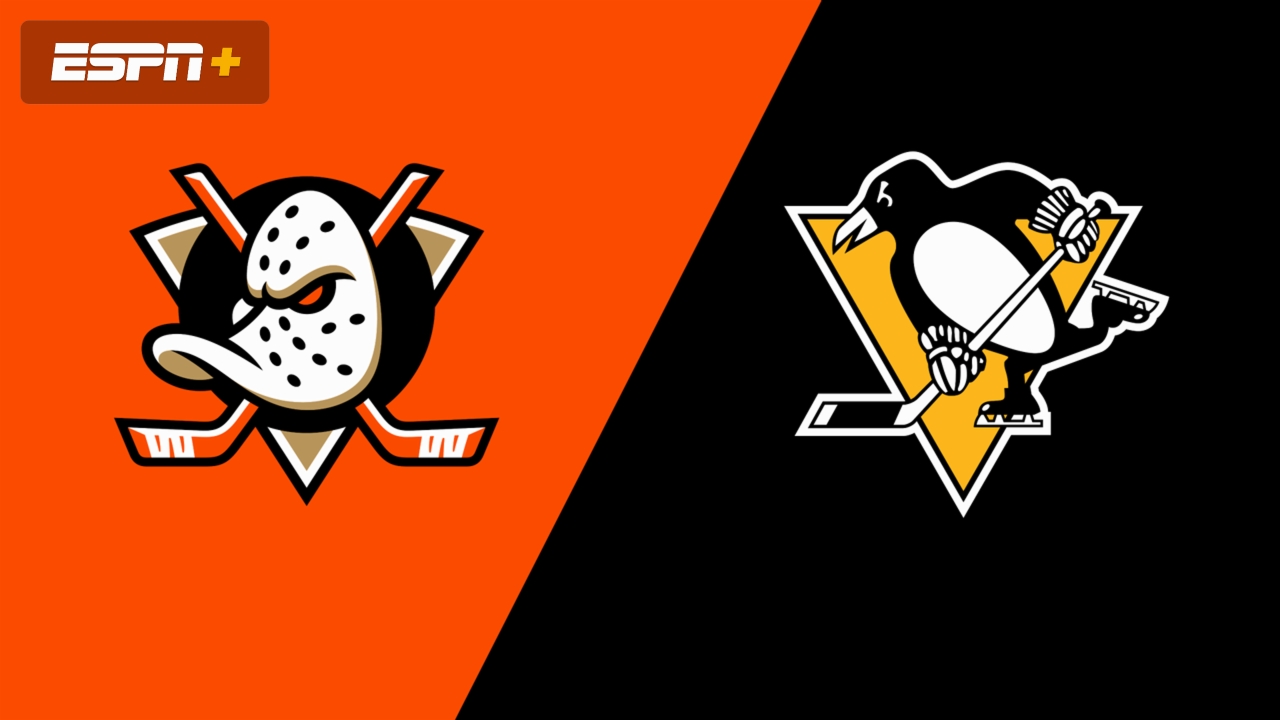 Anaheim Ducks vs. Pittsburgh Penguins