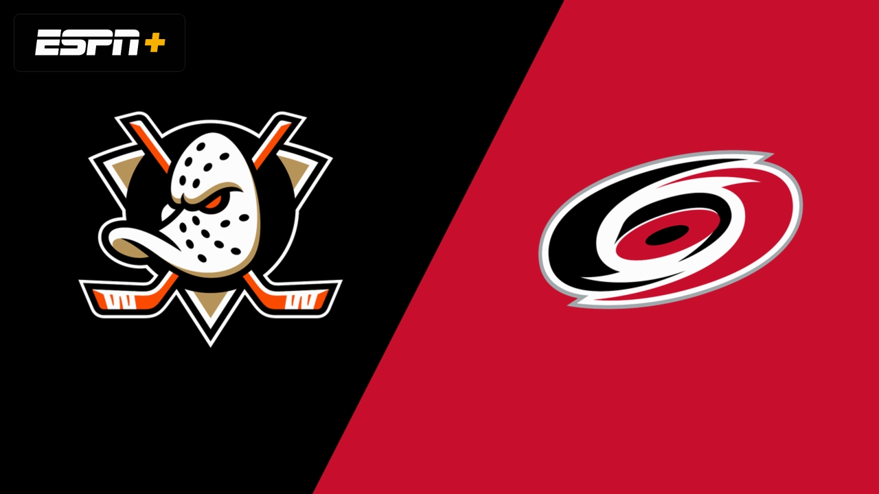Anaheim Ducks vs. Carolina Hurricanes