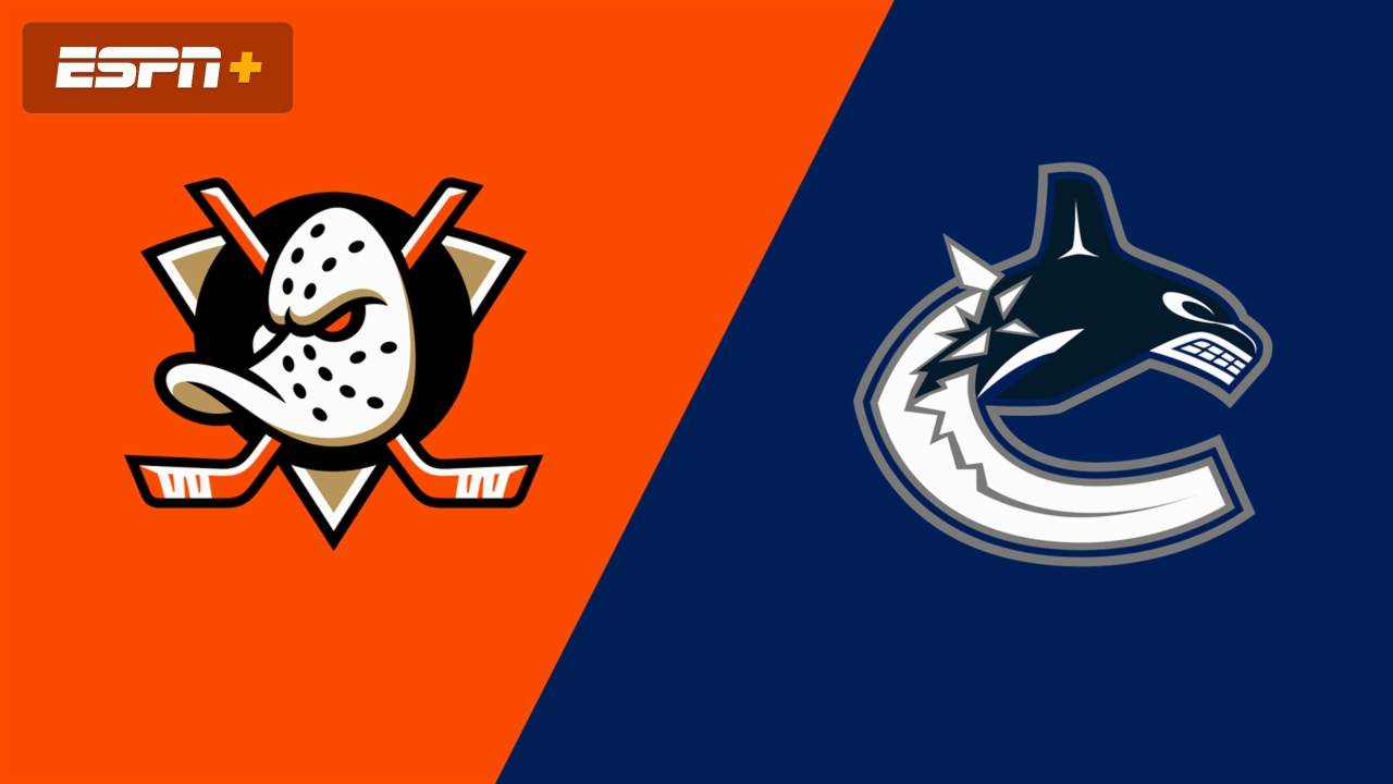 Anaheim Ducks vs. Vancouver Canucks