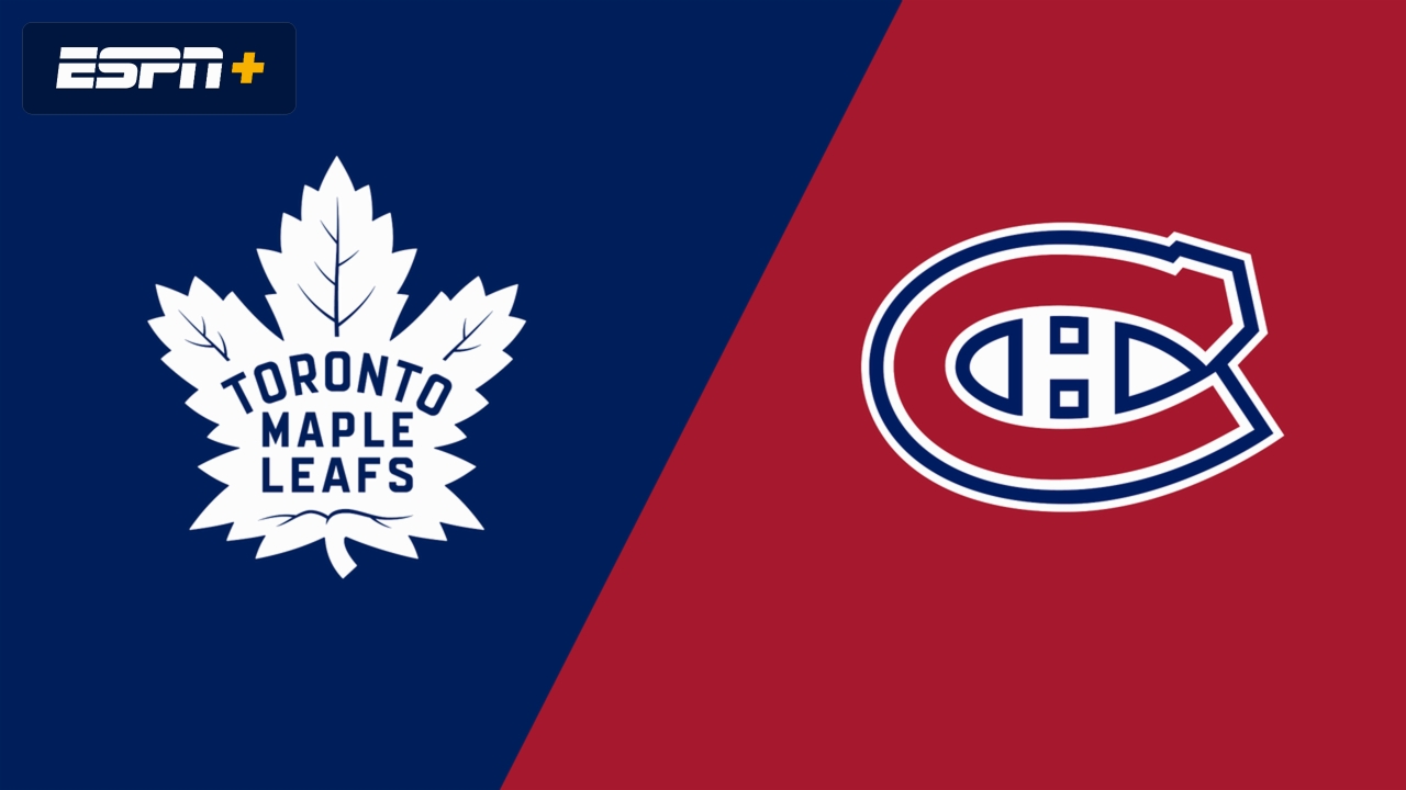 Toronto Maple Leafs vs. Montreal Canadiens