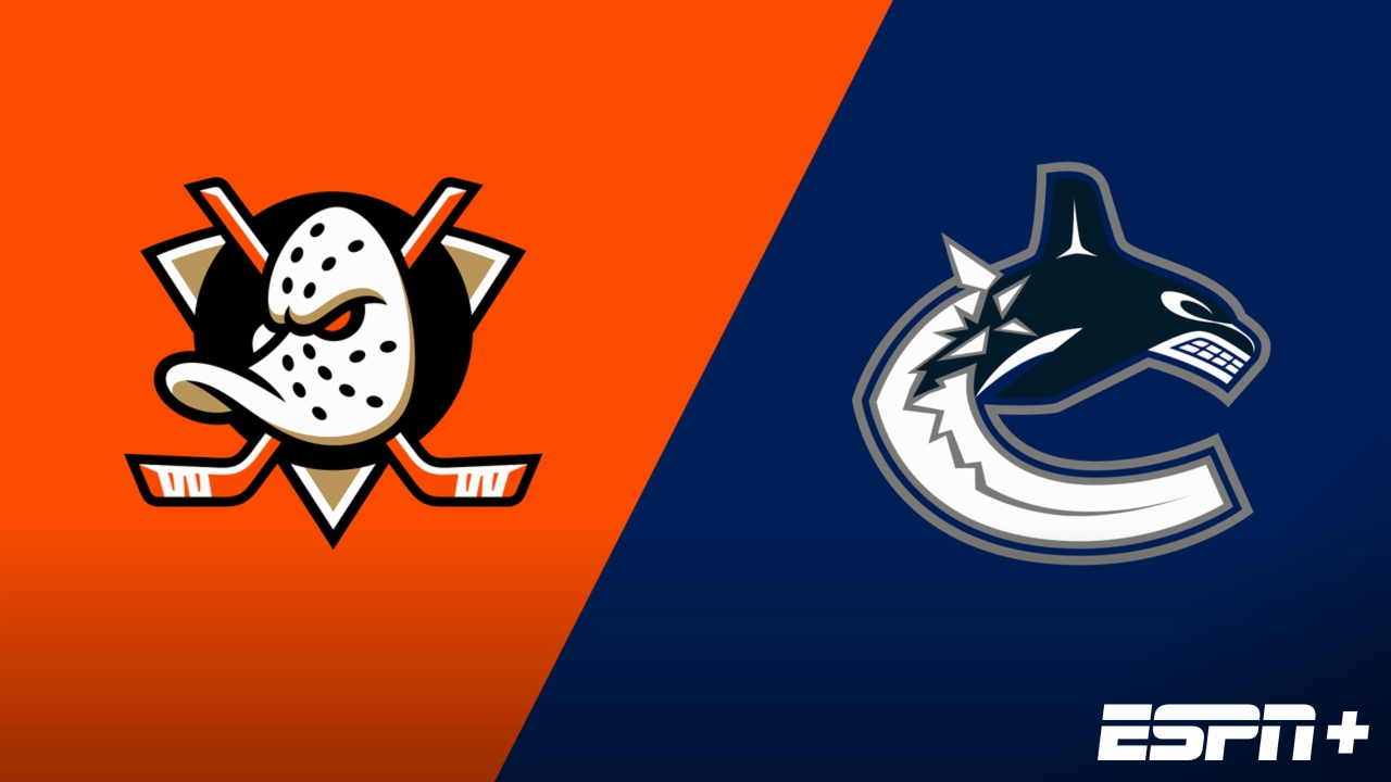 Anaheim Ducks vs. Vancouver Canucks
