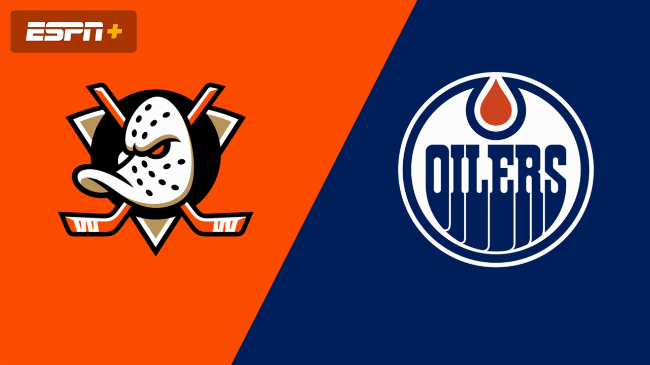 Anaheim Ducks vs. Edmonton Oilers