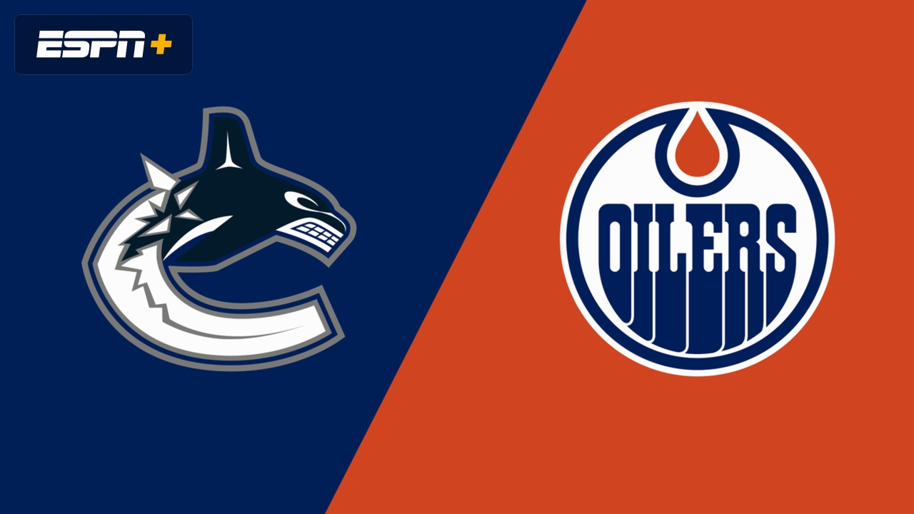 Vancouver Canucks vs. Edmonton Oilers