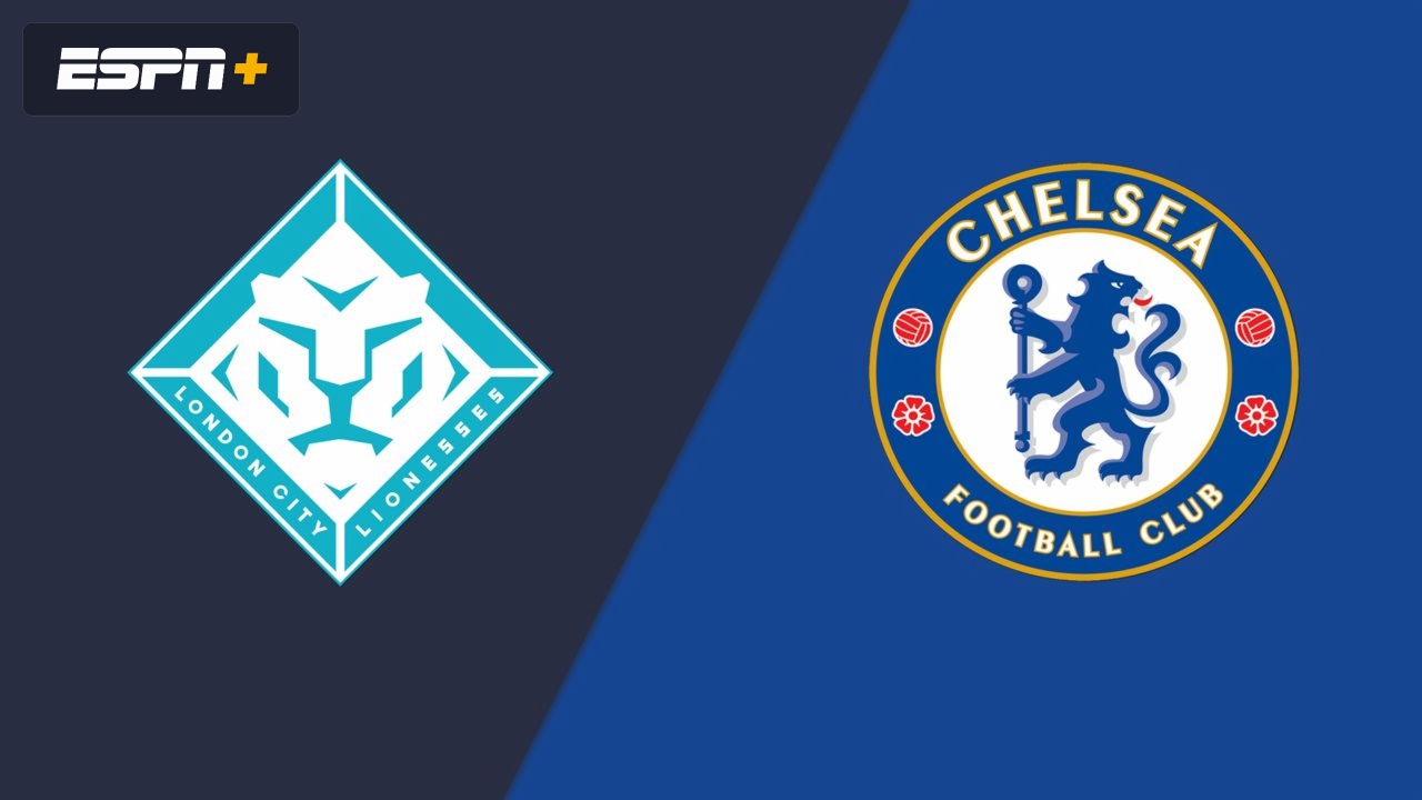 London City Lionesses vs. Chelsea