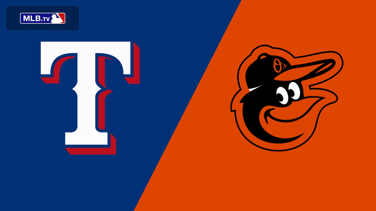 Texas Rangers vs. Baltimore Orioles
