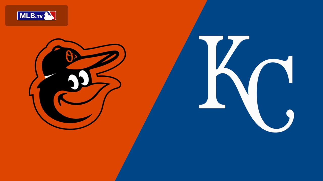 Baltimore Orioles vs. Kansas City Royals