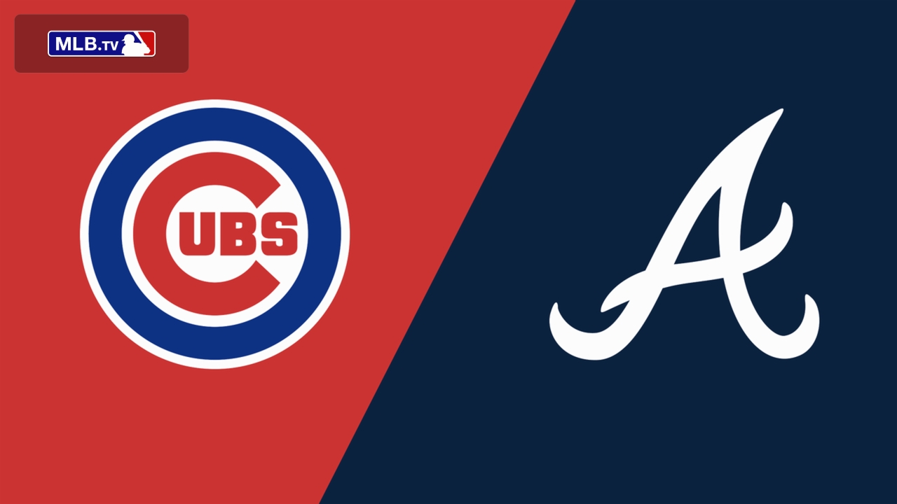 Chicago Cubs vs. Atlanta Braves