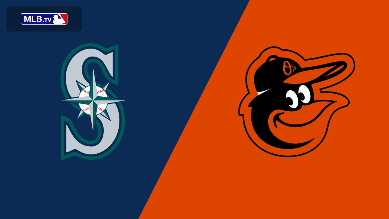 Seattle Mariners vs. Baltimore Orioles