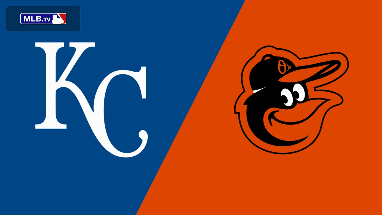 Kansas City Royals vs. Baltimore Orioles