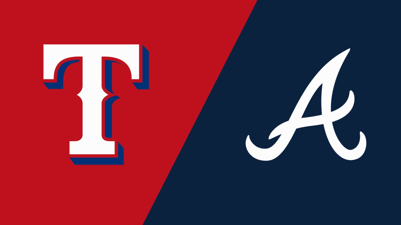 Texas Rangers vs. Atlanta Braves