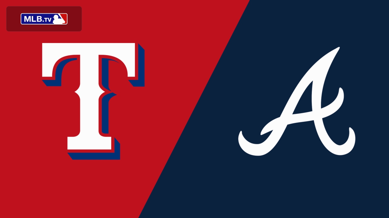 Texas Rangers vs. Atlanta Braves