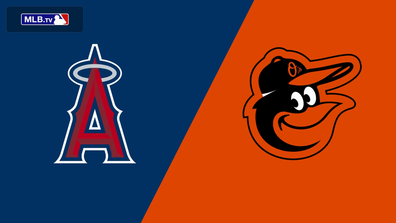 Los Angeles Angels vs. Baltimore Orioles