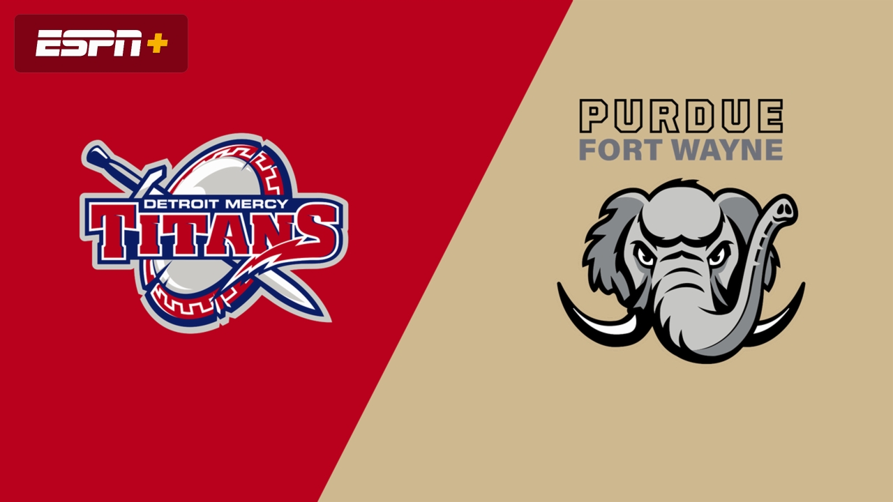 Detroit Mercy vs. Purdue Fort Wayne