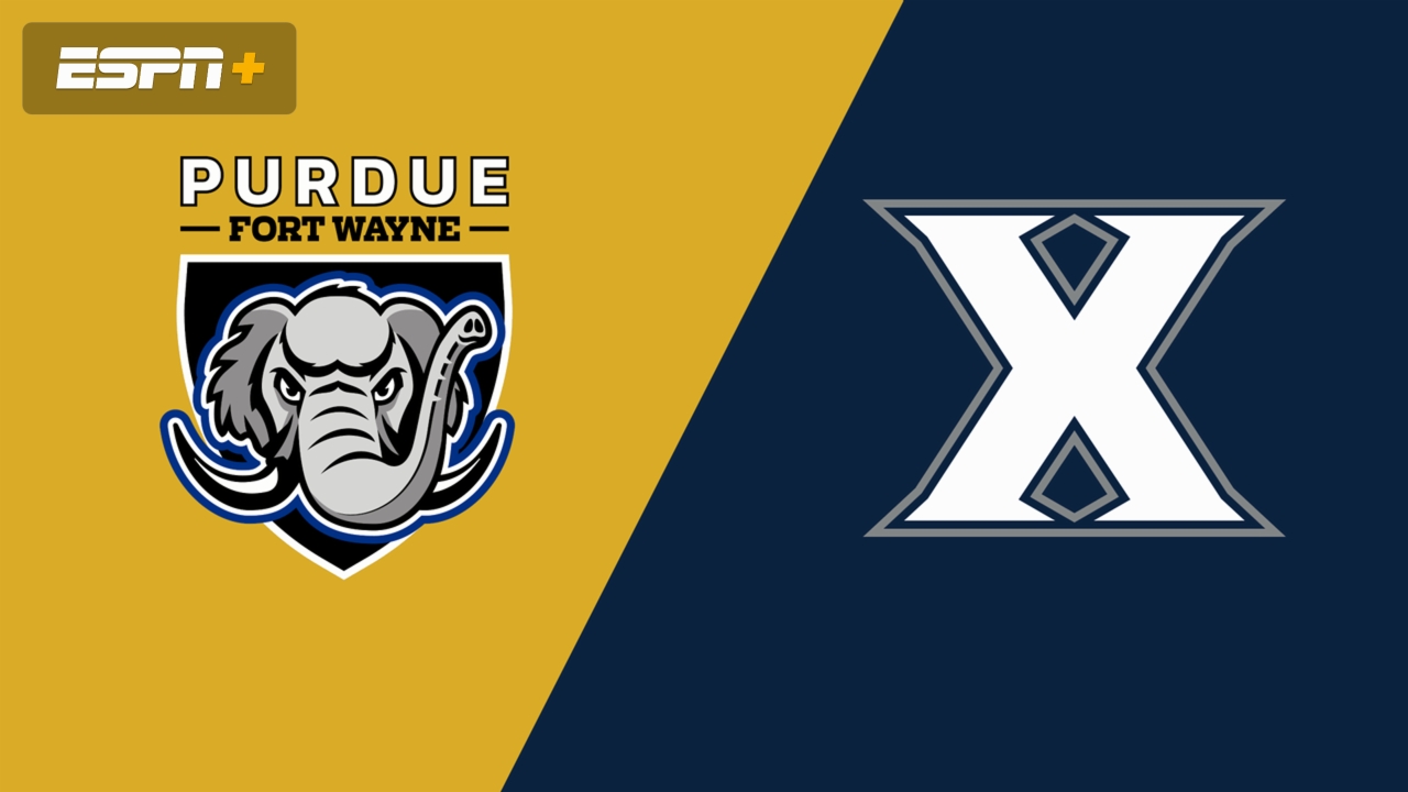 Purdue Fort Wayne vs. Xavier