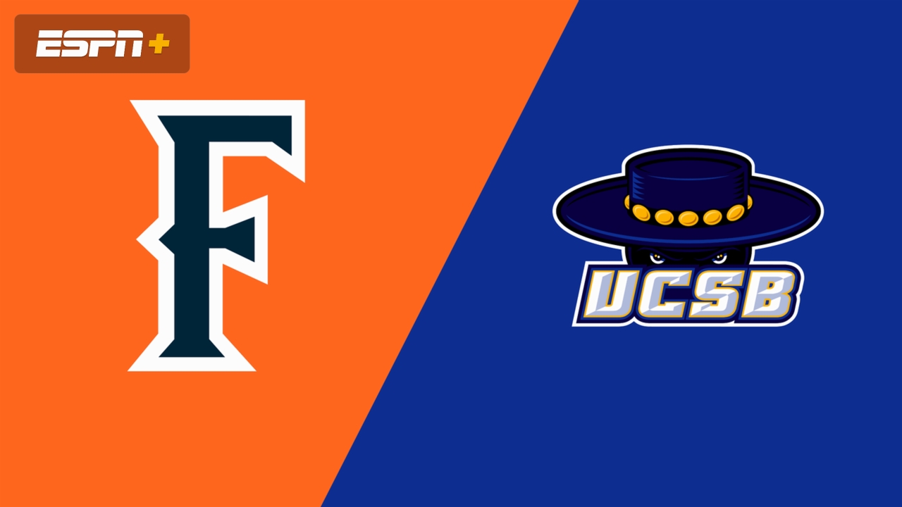 Cal State Fullerton vs. UC Santa Barbara