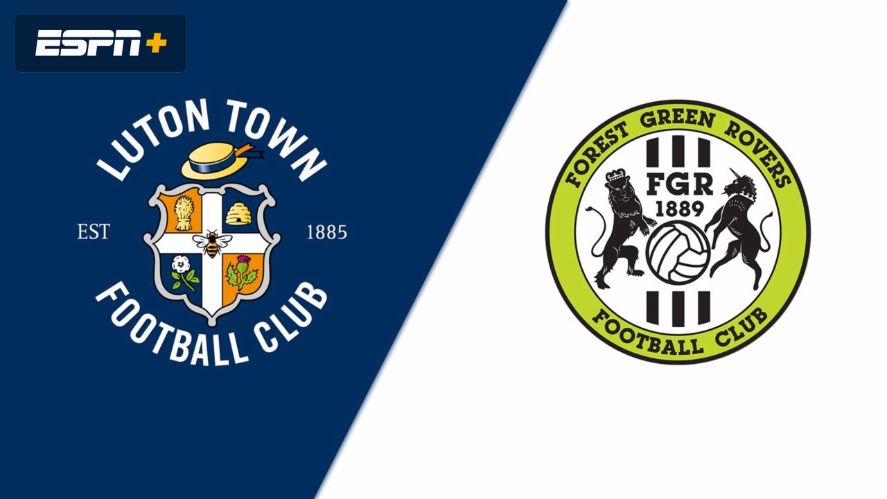 Luton Town vs. Forest Green Rovers (Round 1)