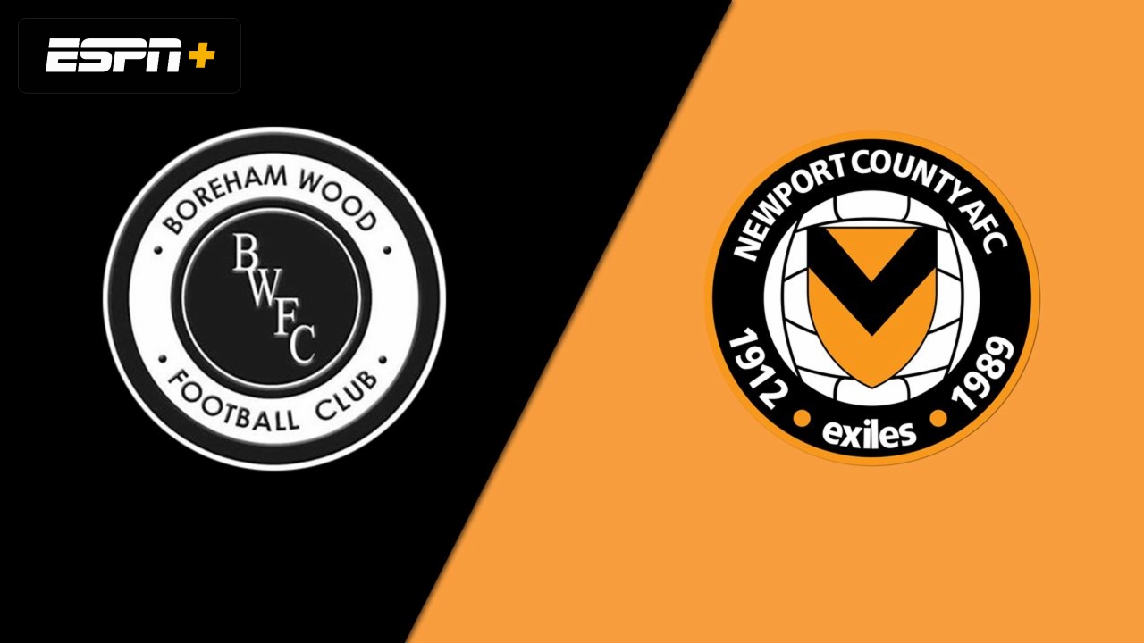 Boreham Wood FC vs. Newport County (Round 2)