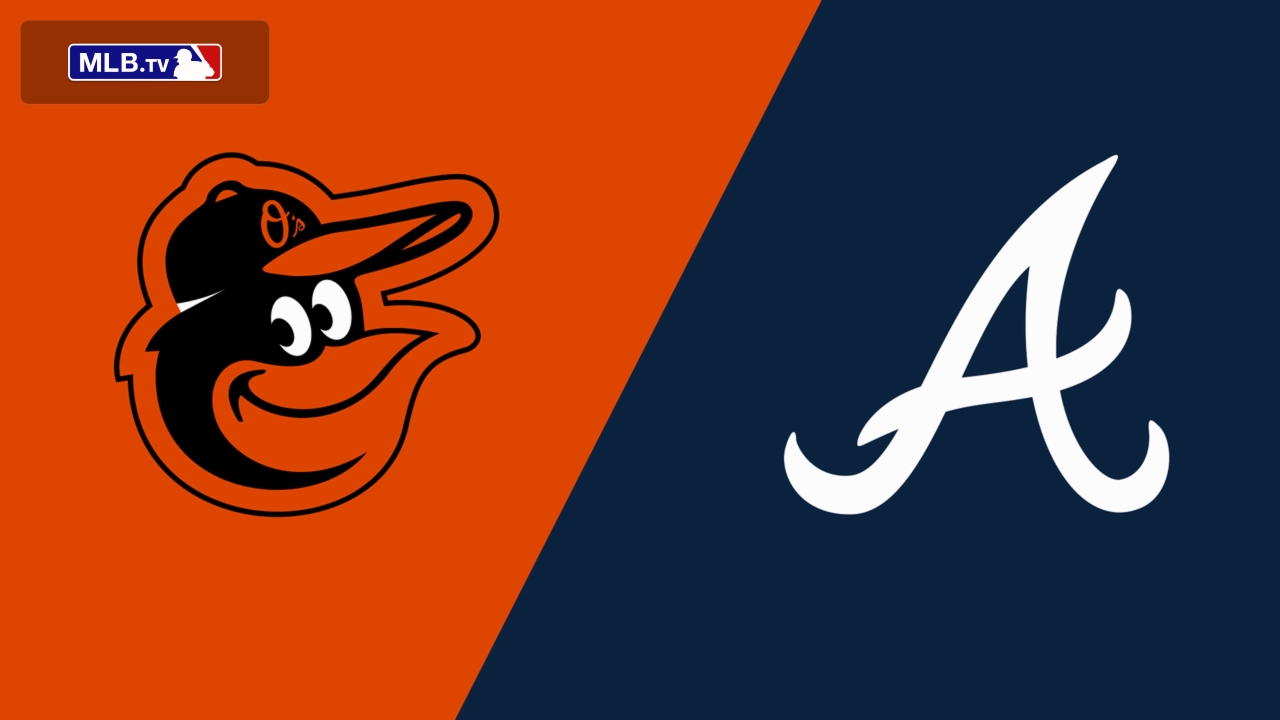 Baltimore Orioles vs. Atlanta Braves