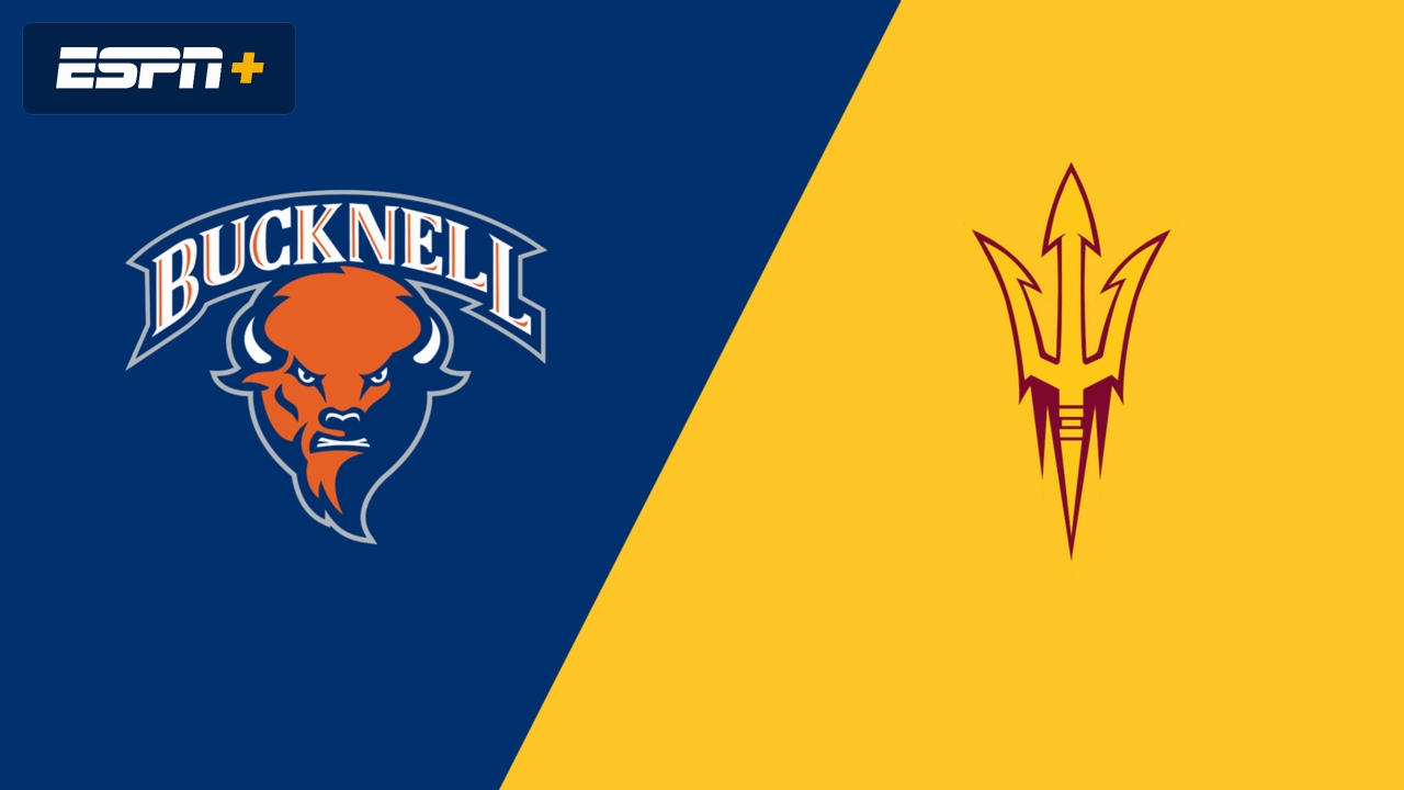Bucknell vs. Arizona State