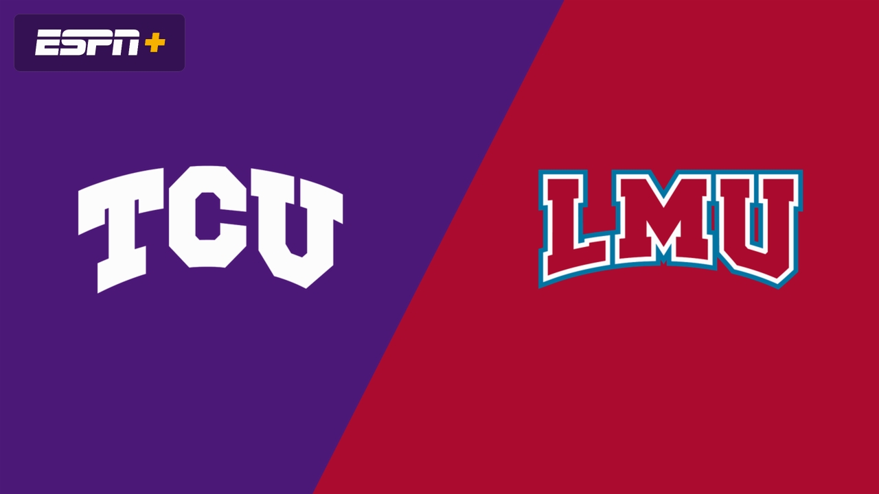 #18 TCU vs. Loyola Marymount