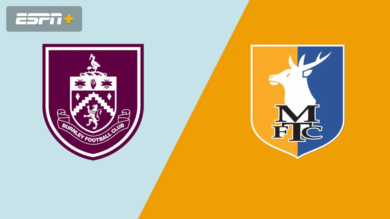 Burnley vs. Mansfield Town FC (Round 4)