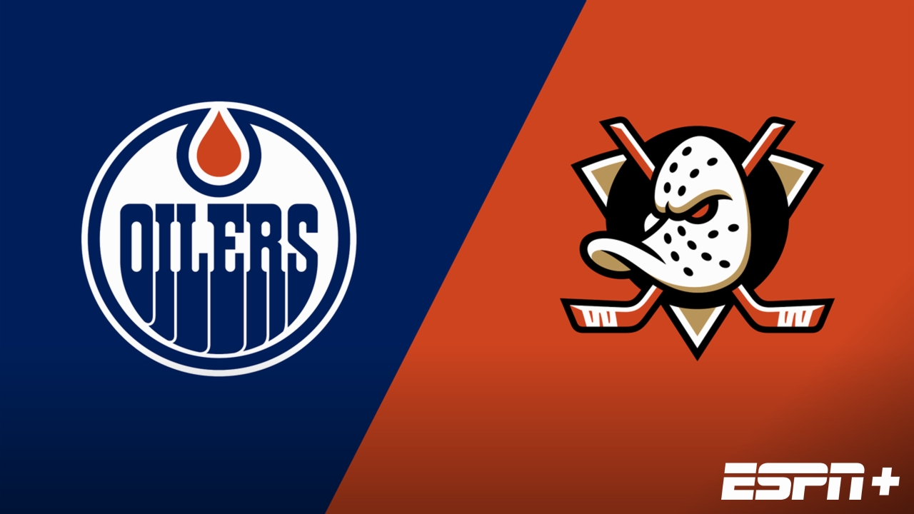 Edmonton Oilers vs. Anaheim Ducks