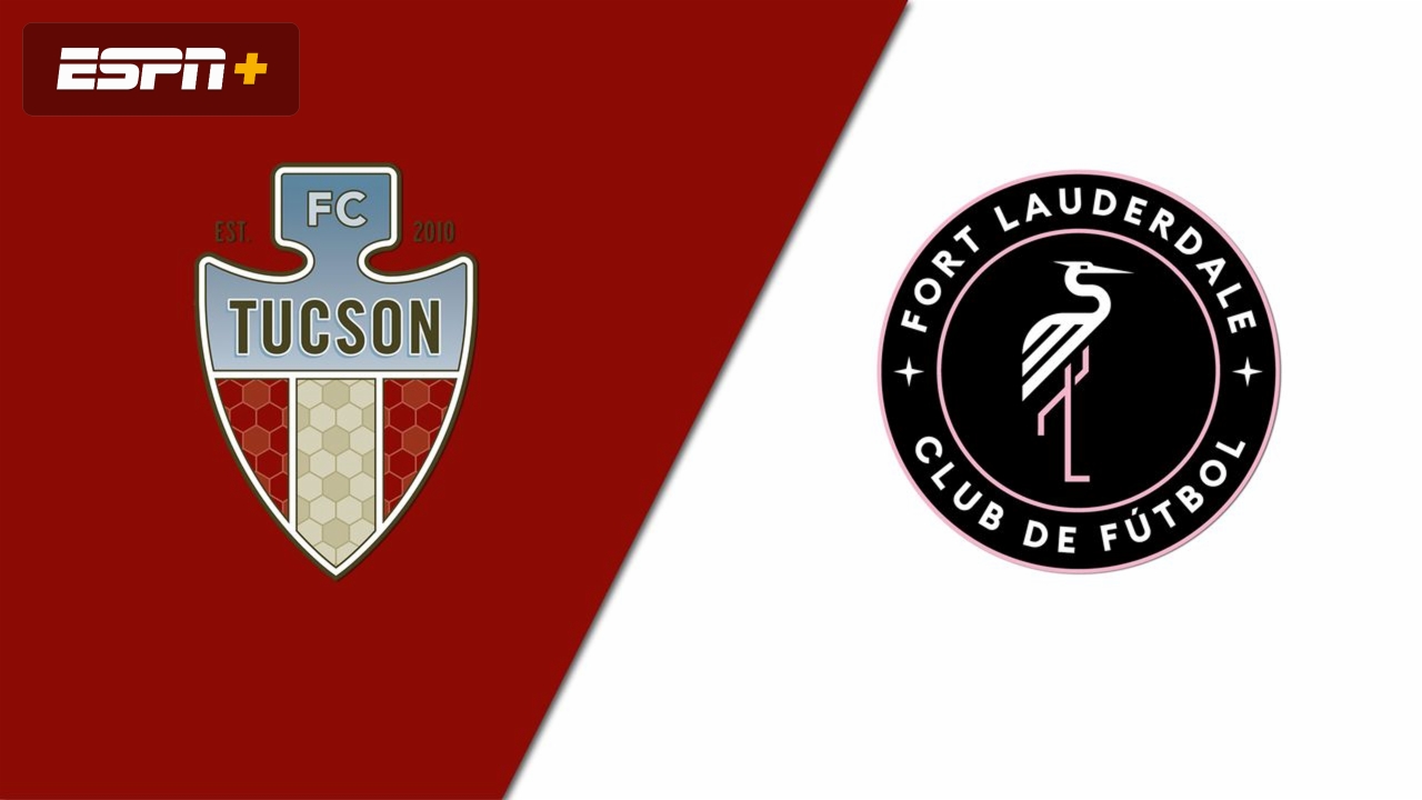 FC Tucson vs. Fort Lauderdale CF (USL League One)
