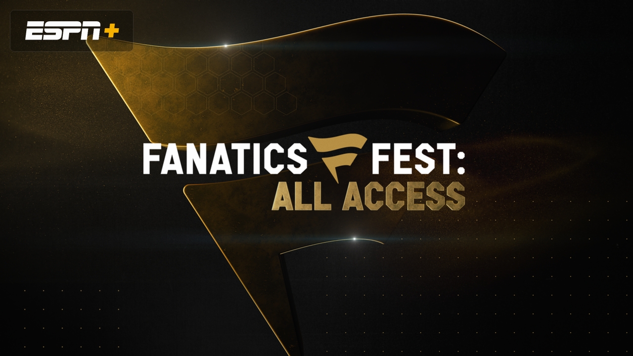 Fanatics Fest: All Access
