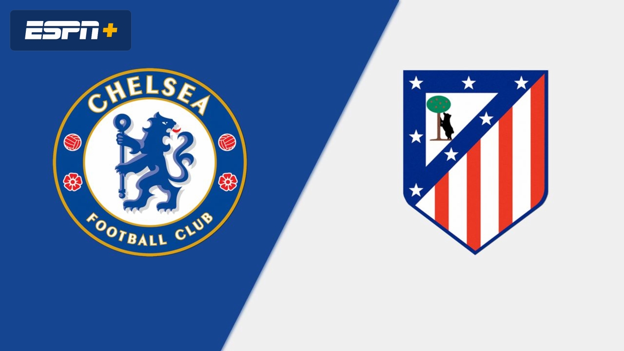 Chelsea FC vs. Atlético de Madrid