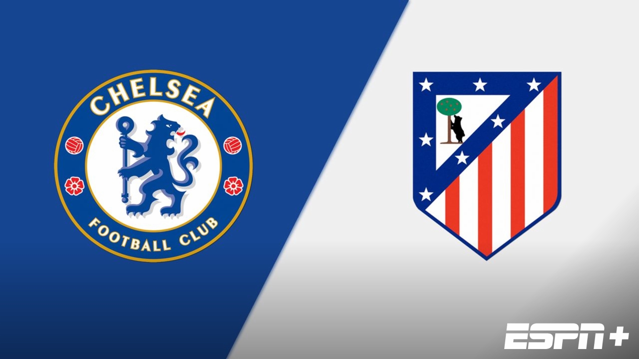 Chelsea FC vs. Atlético de Madrid