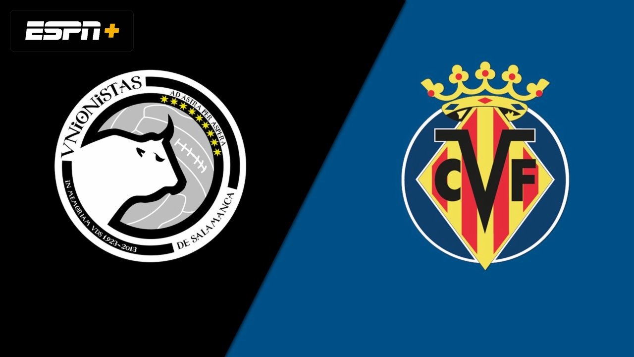 Unionistas de Salamanca vs. Villarreal (Copa del Rey)