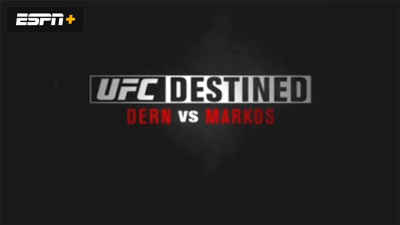 UFC Destined: Dern vs. Markos (Part 1)