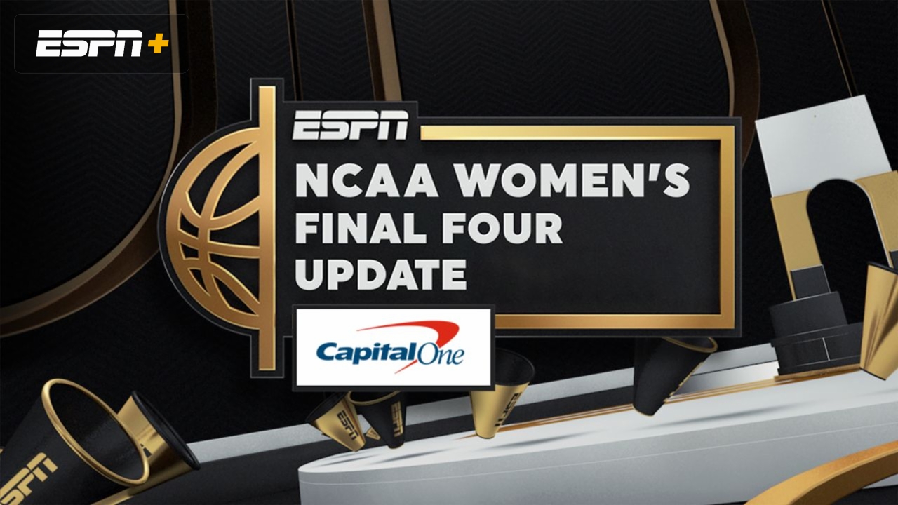 NCAA Women's Final Four Update Presented by Capital One