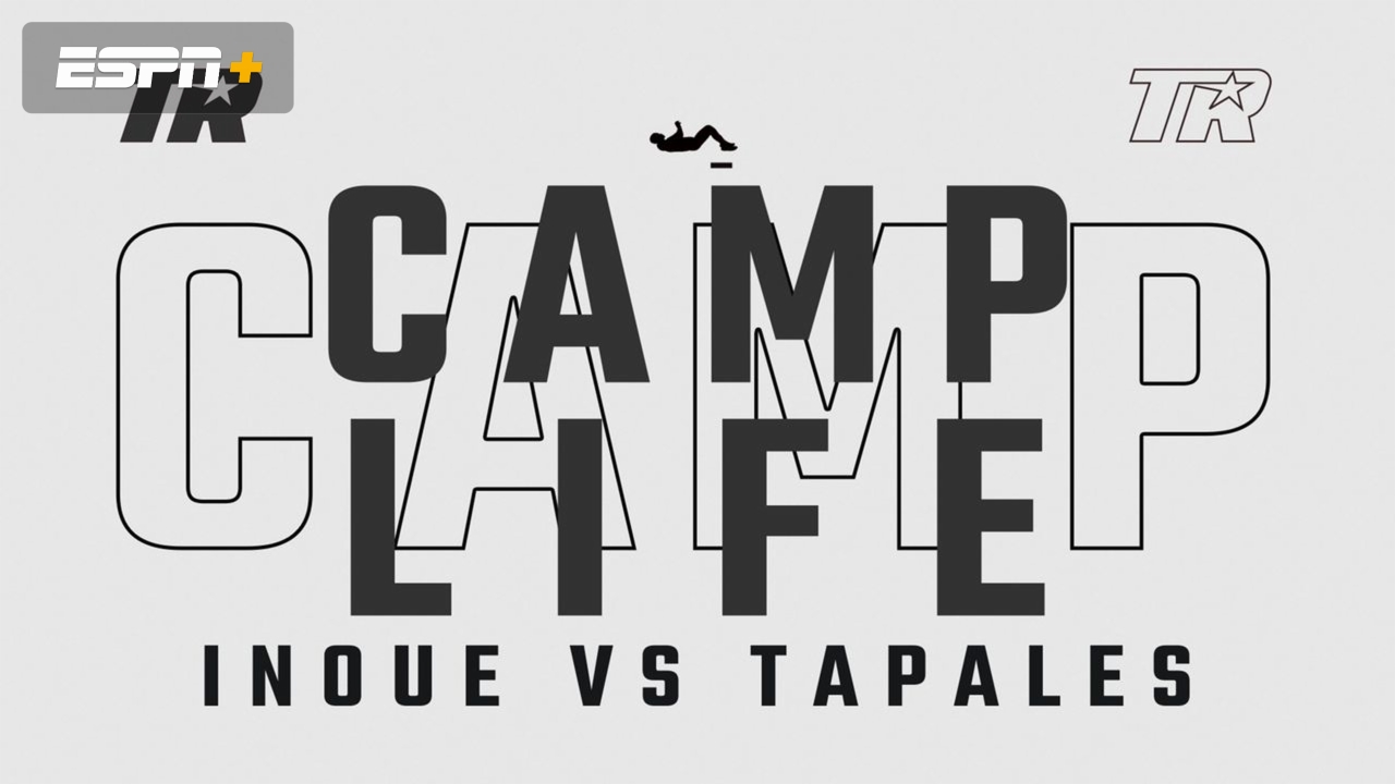 Top Rank Camp Life: Inoue vs. Tapales