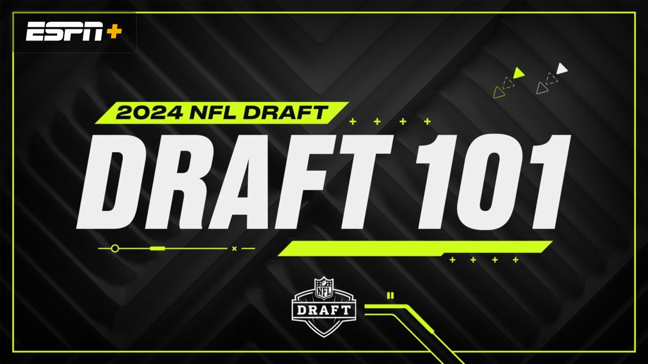 2024 NFL Draft: Draft 101