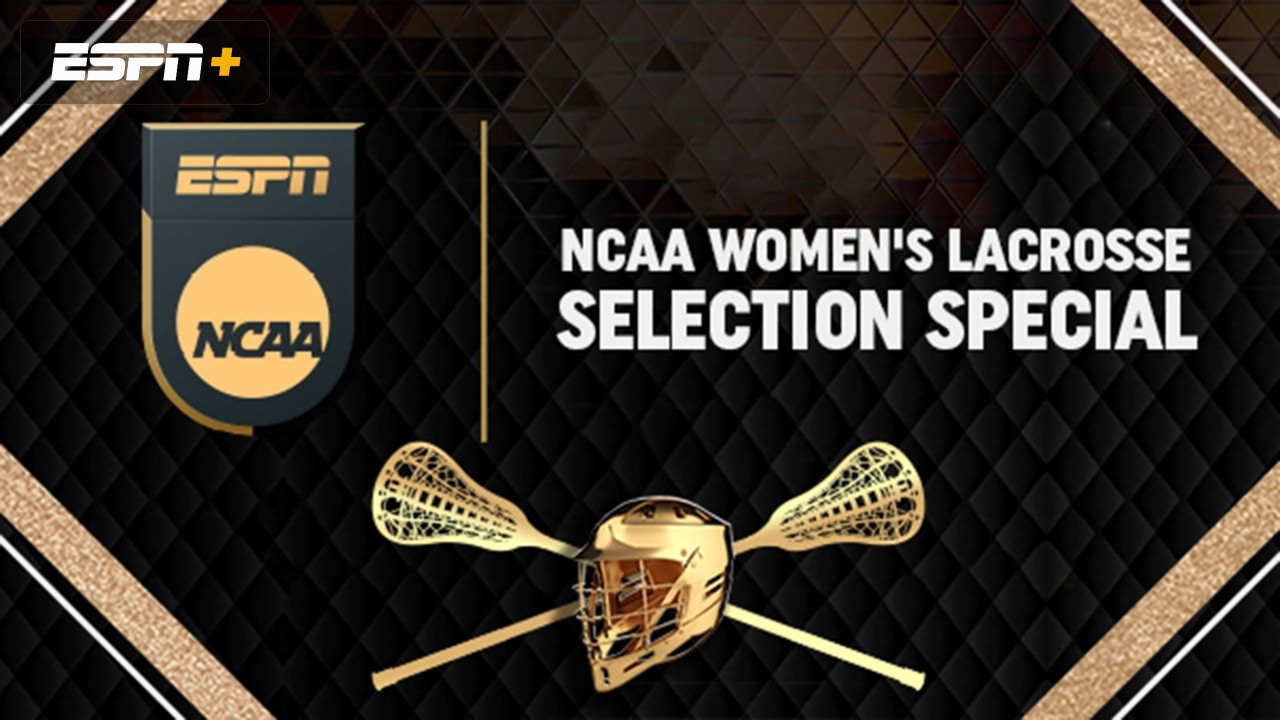 NCAA Women's Lacrosse Selection Special