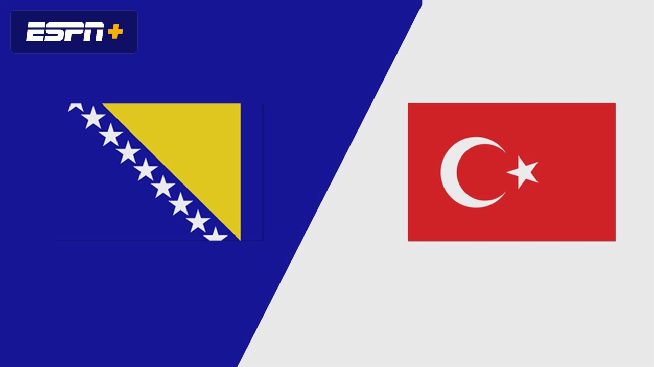 Bosnia-Herzegovina vs. Turkey