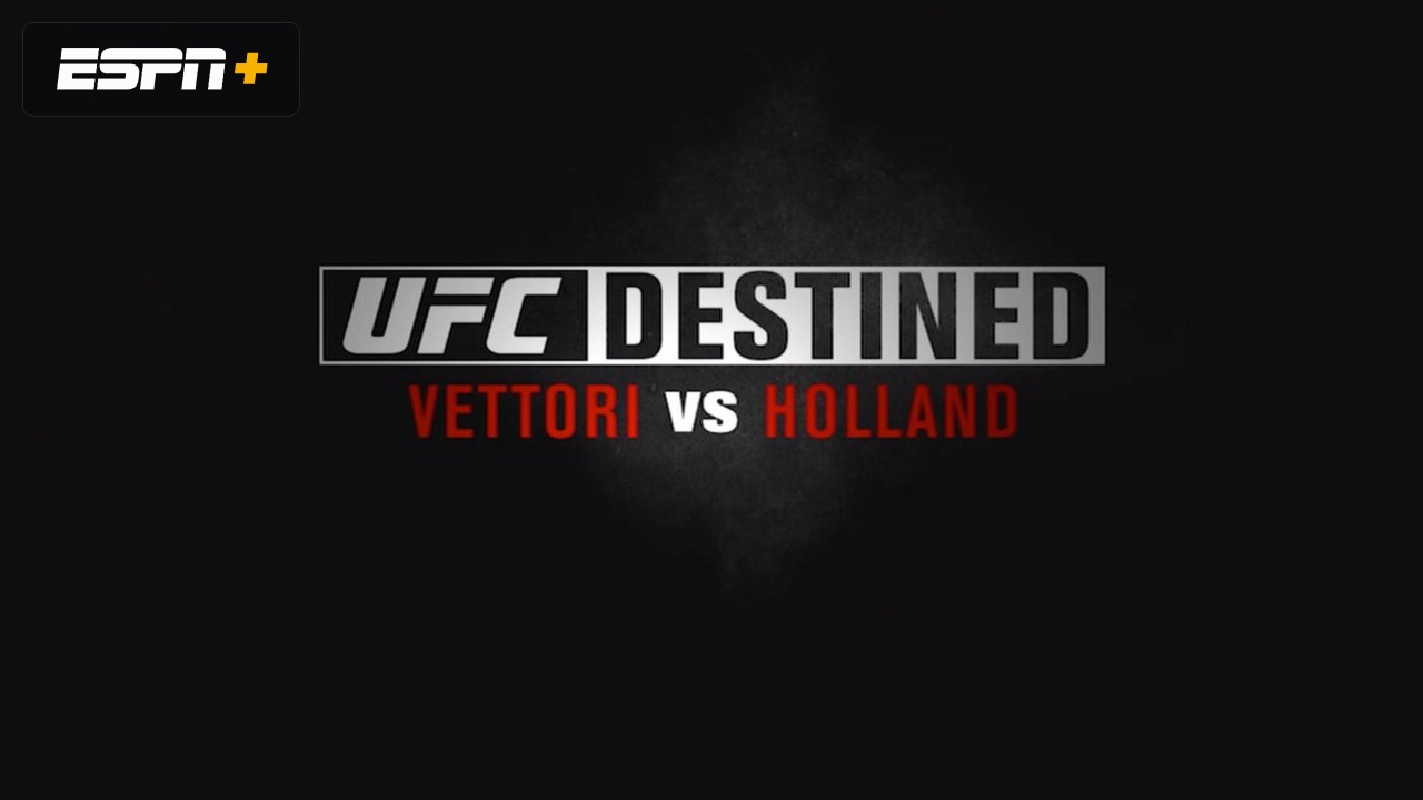 UFC Destined: Vettori vs. Holland (Part 2)