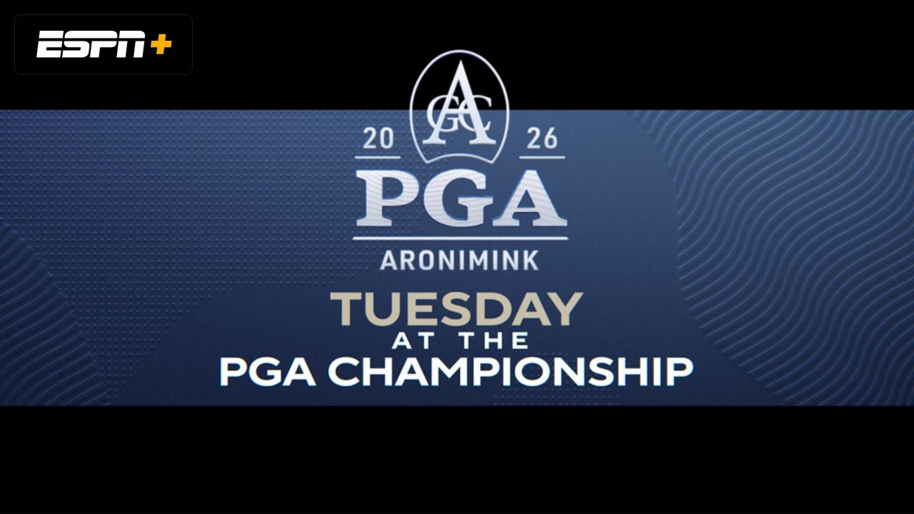 Tuesday at the PGA Championship