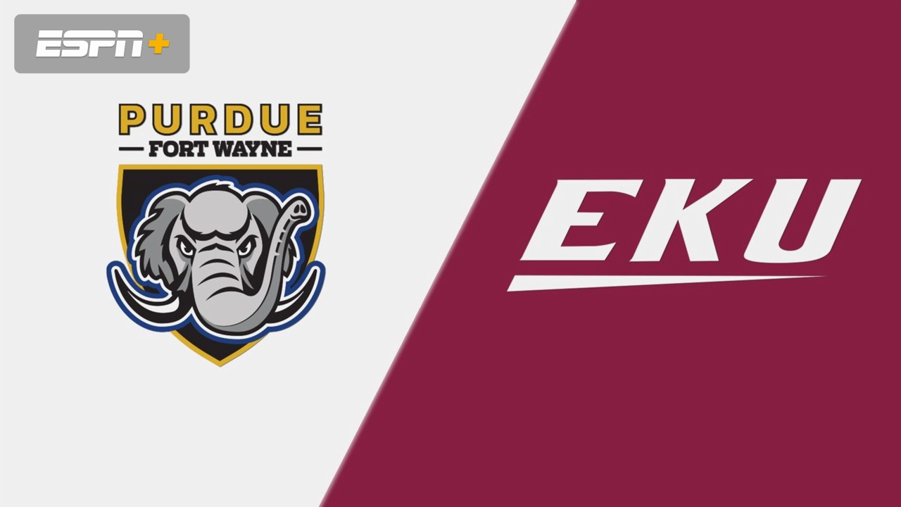 Purdue Fort Wayne vs. Eastern Kentucky